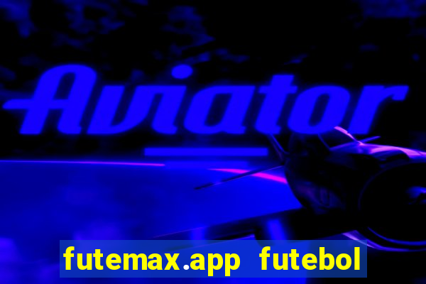 futemax.app futebol ao vivo